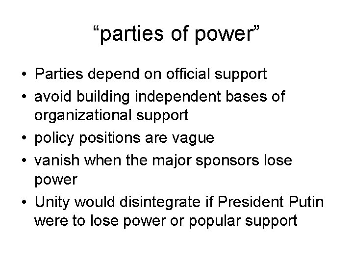 “parties of power” • Parties depend on official support • avoid building independent bases