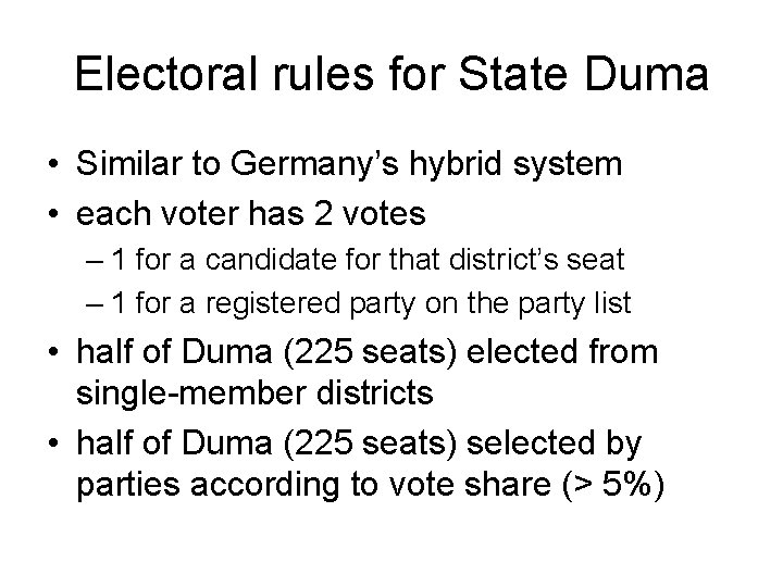 Electoral rules for State Duma • Similar to Germany’s hybrid system • each voter