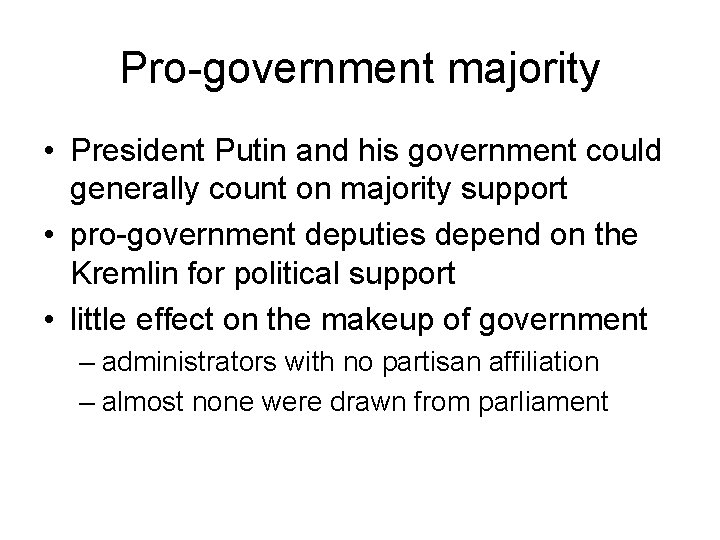 Pro-government majority • President Putin and his government could generally count on majority support