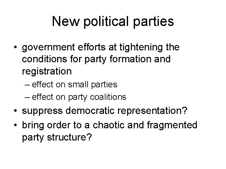 New political parties • government efforts at tightening the conditions for party formation and