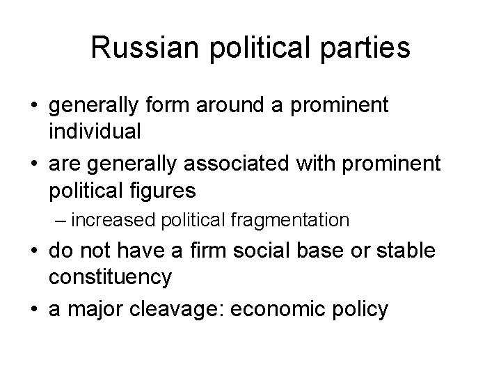 Russian political parties • generally form around a prominent individual • are generally associated