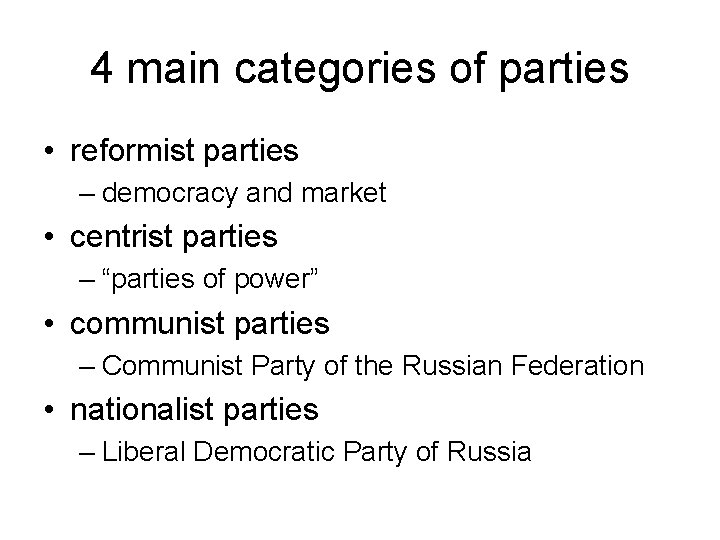 4 main categories of parties • reformist parties – democracy and market • centrist
