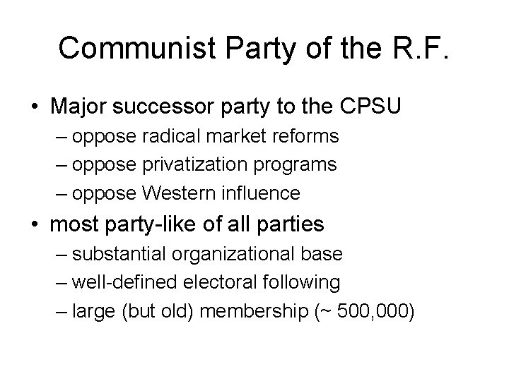 Communist Party of the R. F. • Major successor party to the CPSU –