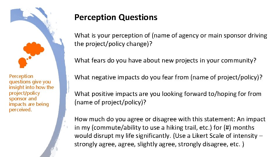 Perception Questions What is your perception of (name of agency or main sponsor driving