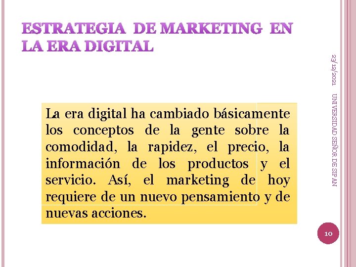 ESTRATEGIA DE MARKETING EN LA ERA DIGITAL 23/12/2021 UNIVERSIDAD SEÑOR DE SIPAN La era