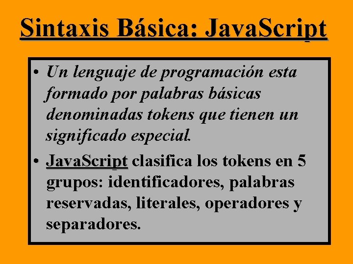 Sintaxis Básica: Java. Script • Un lenguaje de programación esta formado por palabras básicas Sintaxis Básica: Java. Script • Un lenguaje de programación esta formado por palabras básicas