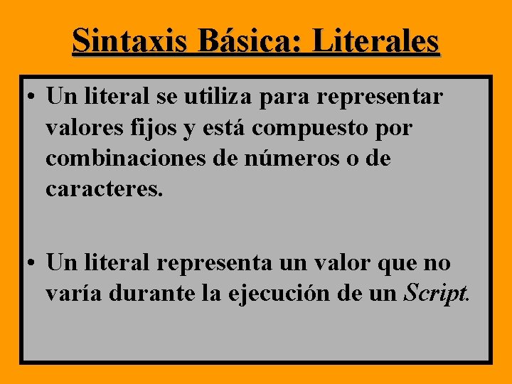 Sintaxis Básica: Literales • Un literal se utiliza para representar valores fijos y está Sintaxis Básica: Literales • Un literal se utiliza para representar valores fijos y está