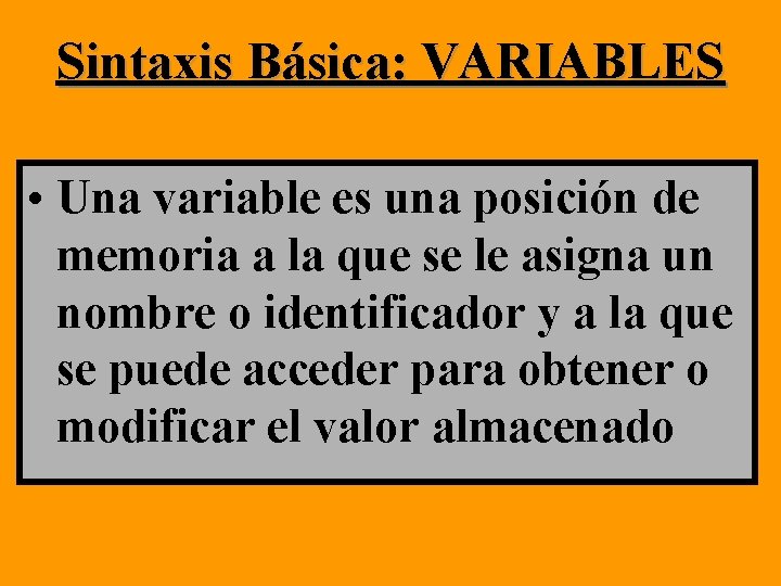 Sintaxis Básica: VARIABLES • Una variable es una posición de memoria a la que Sintaxis Básica: VARIABLES • Una variable es una posición de memoria a la que
