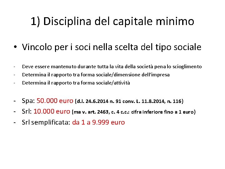 1) Disciplina del capitale minimo • Vincolo per i soci nella scelta del tipo