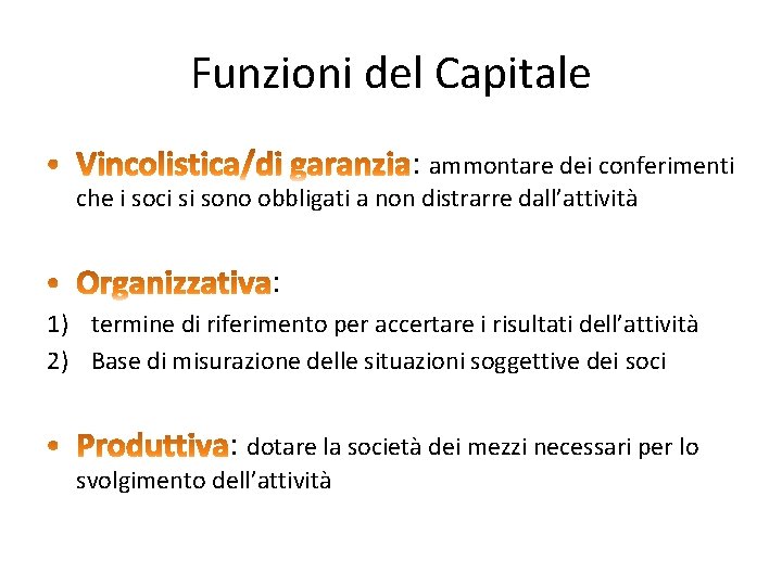 Funzioni del Capitale : ammontare dei conferimenti che i soci si sono obbligati a