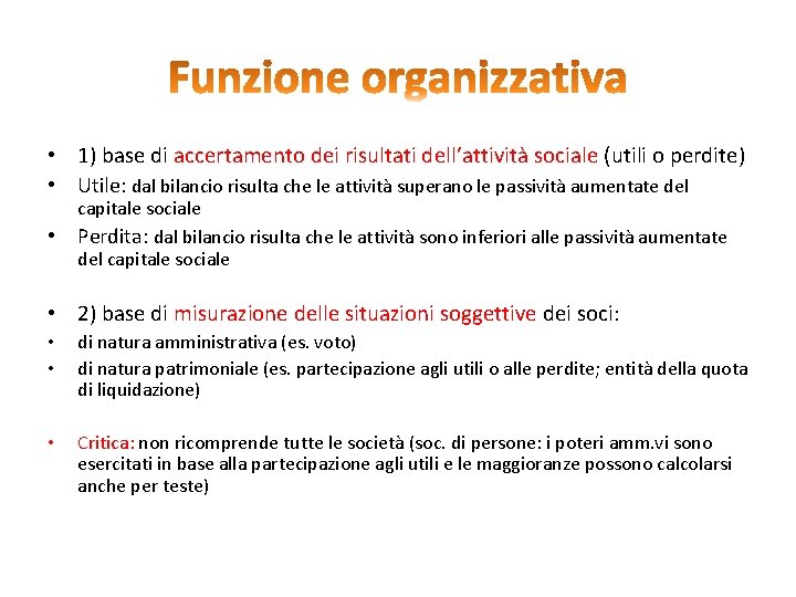  • 1) base di accertamento dei risultati dell’attività sociale (utili o perdite) •