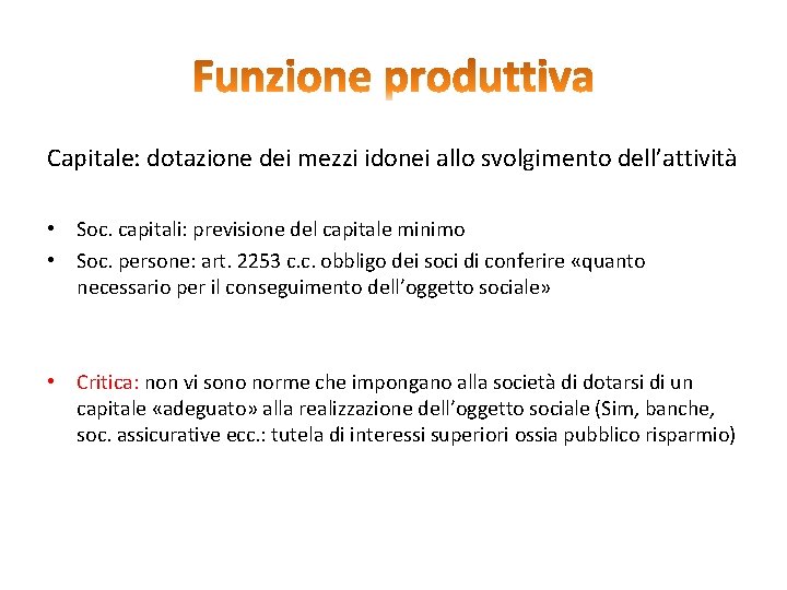 Capitale: dotazione dei mezzi idonei allo svolgimento dell’attività • Soc. capitali: previsione del capitale