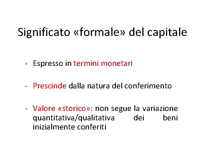 Significato «formale» del capitale - Espresso in termini monetari - Prescinde dalla natura del