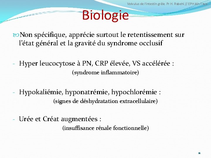 Volvulus de l’intestin grêle. Pr H. Rabehi // EPH Ain-Taya Biologie Non spécifique, apprécie