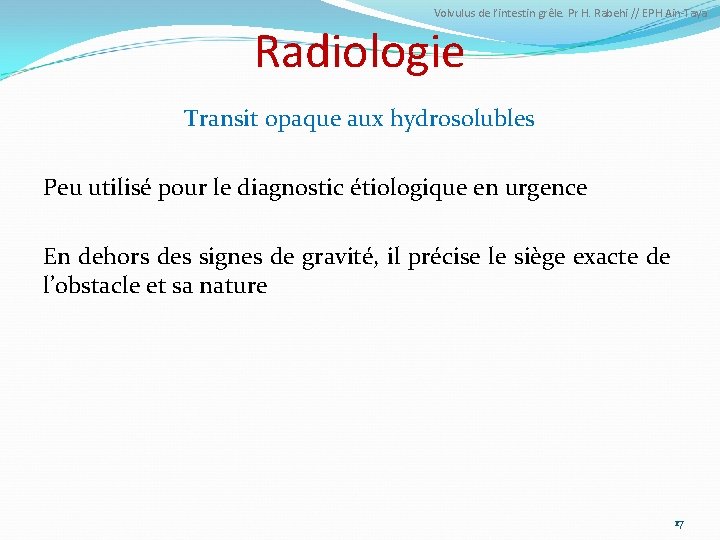 Volvulus de l’intestin grêle. Pr H. Rabehi // EPH Ain-Taya Radiologie Transit opaque aux