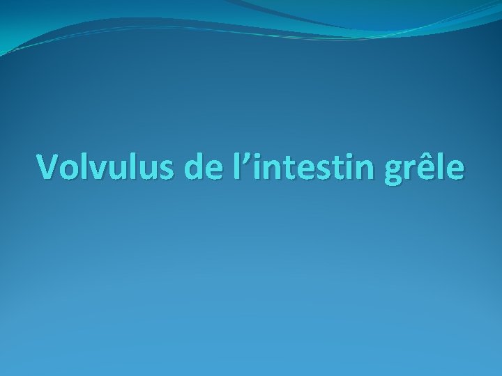 Volvulus de l’intestin grêle 