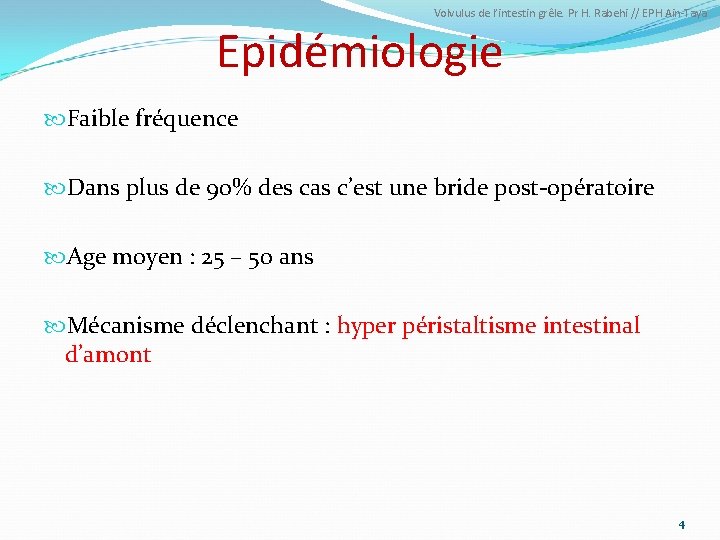 Volvulus de l’intestin grêle. Pr H. Rabehi // EPH Ain-Taya Epidémiologie Faible fréquence Dans