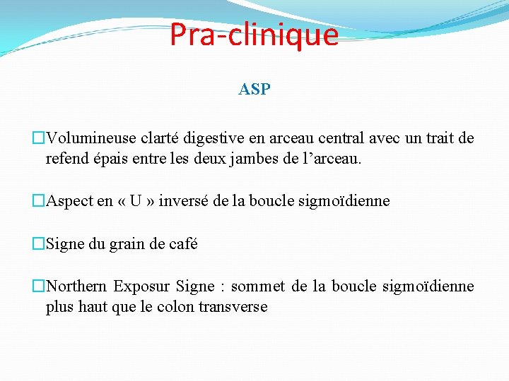 Pra-clinique ASP �Volumineuse clarté digestive en arceau central avec un trait de refend épais