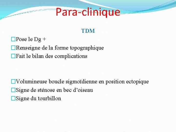 Para-clinique TDM �Pose le Dg + �Renseigne de la forme topographique �Fait le bilan