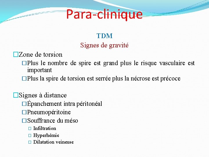 Para-clinique TDM Signes de gravité �Zone de torsion �Plus le nombre de spire est