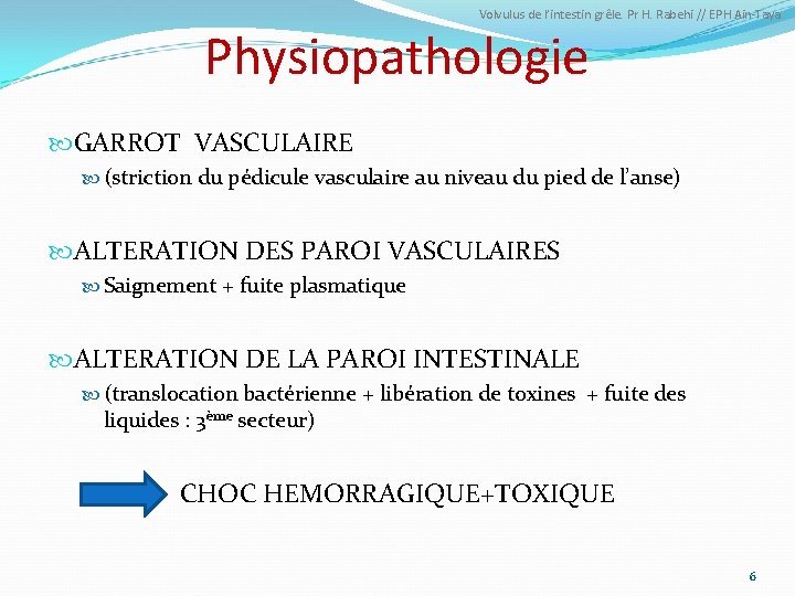 Volvulus de l’intestin grêle. Pr H. Rabehi // EPH Ain-Taya Physiopathologie GARROT VASCULAIRE (striction