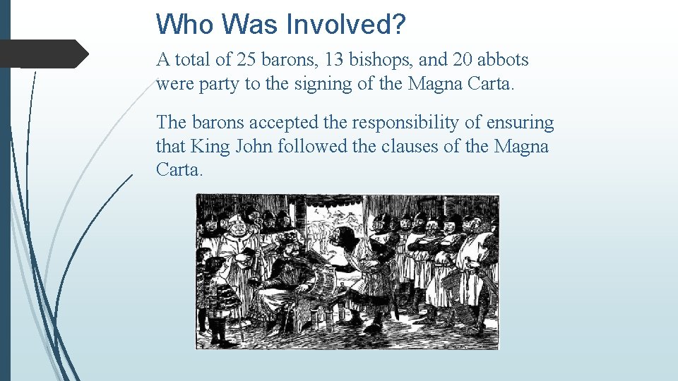 Who Was Involved? A total of 25 barons, 13 bishops, and 20 abbots were