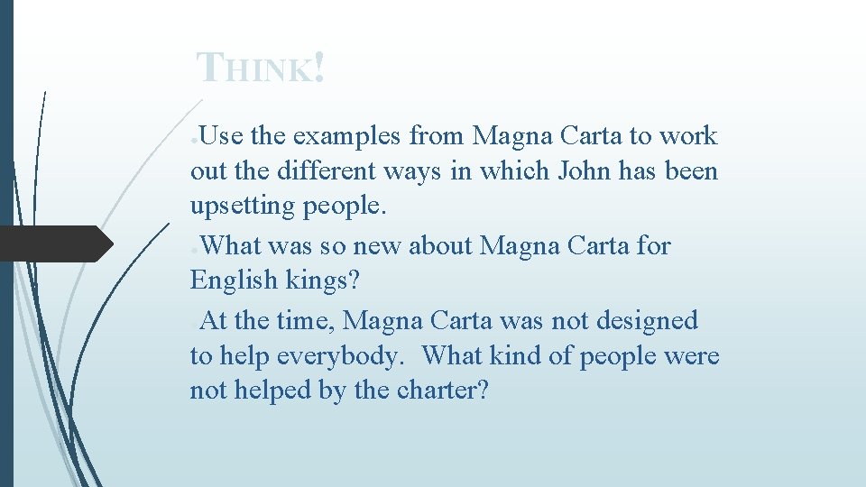 THINK! Use the examples from Magna Carta to work out the different ways in
