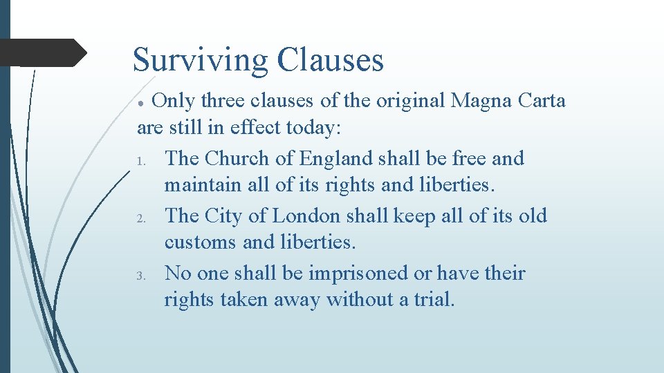 Surviving Clauses Only three clauses of the original Magna Carta are still in effect