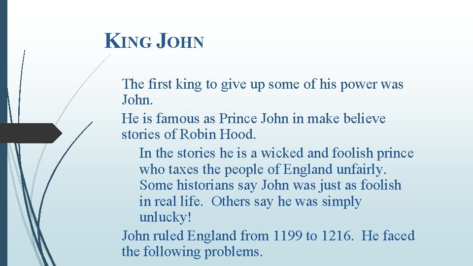 KING JOHN • • The first king to give up some of his power