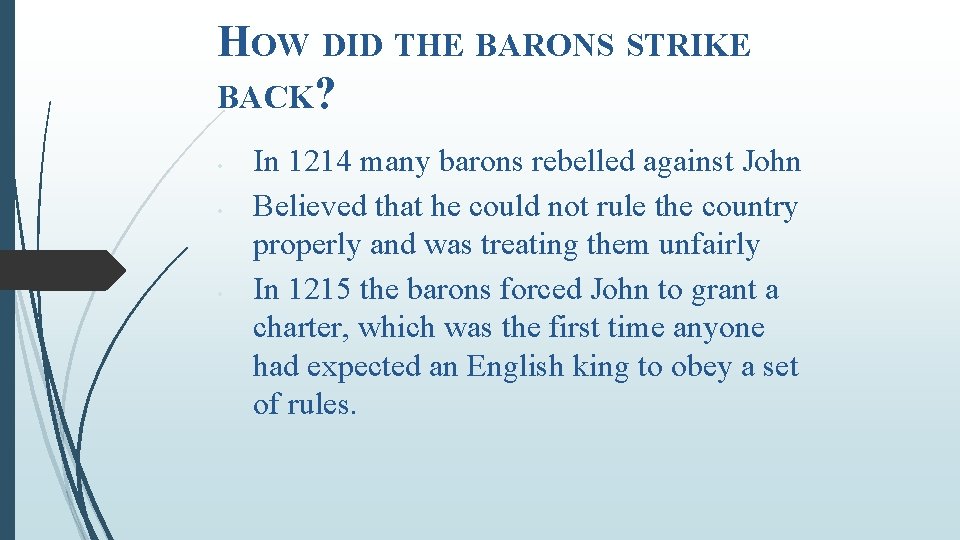 HOW DID THE BARONS STRIKE BACK? • • • In 1214 many barons rebelled