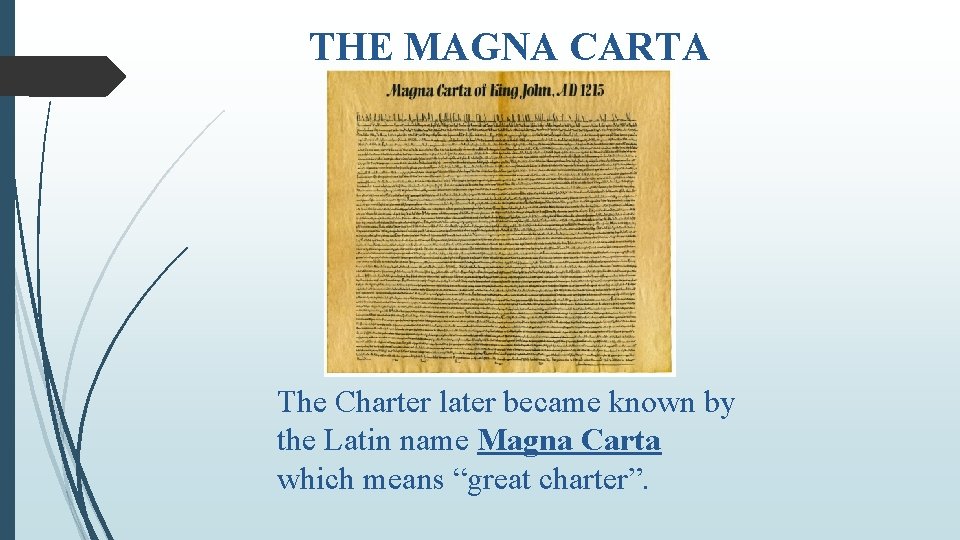 THE MAGNA CARTA The Charter later became known by the Latin name Magna Carta
