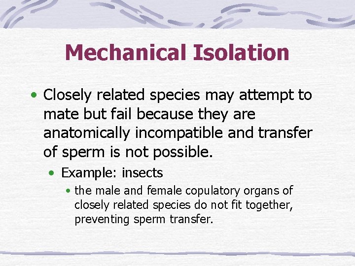 Mechanical Isolation • Closely related species may attempt to mate but fail because they