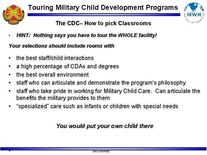 Touring Military Child Development Programs The CDC– How to pick Classrooms • HINT: Nothing Touring Military Child Development Programs The CDC– How to pick Classrooms • HINT: Nothing