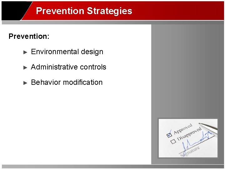 Prevention Strategies Prevention: ► Environmental design ► Administrative controls ► Behavior modification 