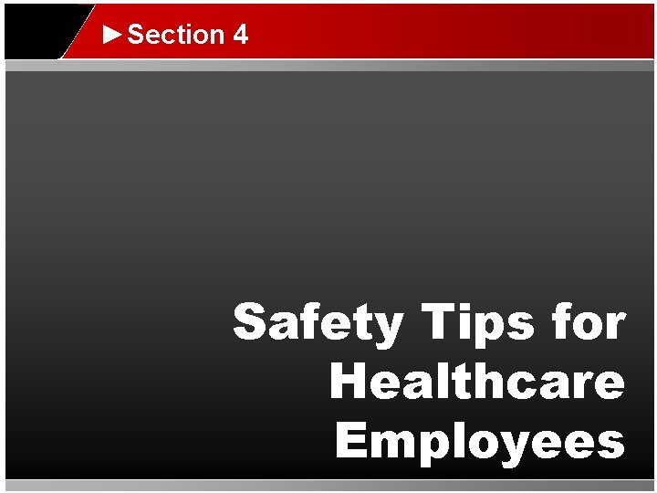 ►Section 4 Safety Tips for Healthcare Employees 