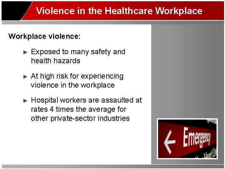 Violence in the Healthcare Workplace violence: ► Exposed to many safety and health hazards