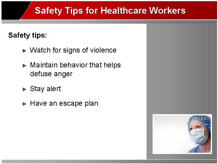 Safety Tips for Healthcare Workers Safety tips: ► Watch for signs of violence ►