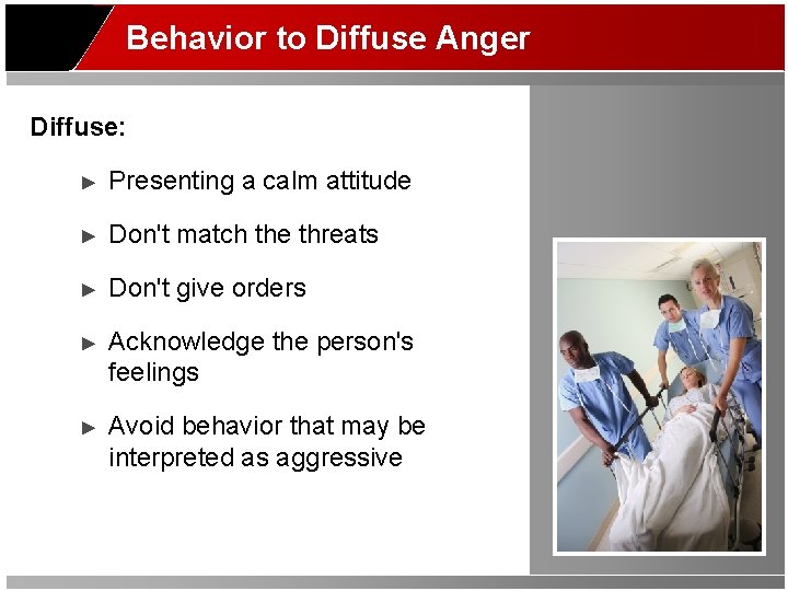 Behavior to Diffuse Anger Diffuse: ► Presenting a calm attitude ► Don't match the