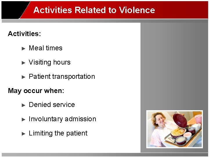 Activities Related to Violence Activities: ► Meal times ► Visiting hours ► Patient transportation