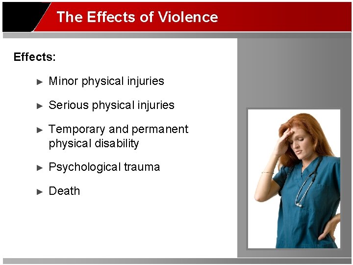The Effects of Violence Effects: ► Minor physical injuries ► Serious physical injuries ►