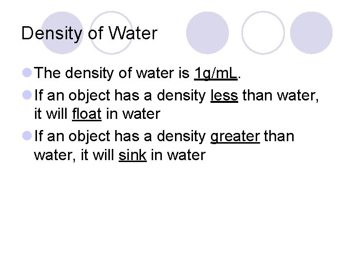 Density of Water l The density of water is 1 g/m. L. l If