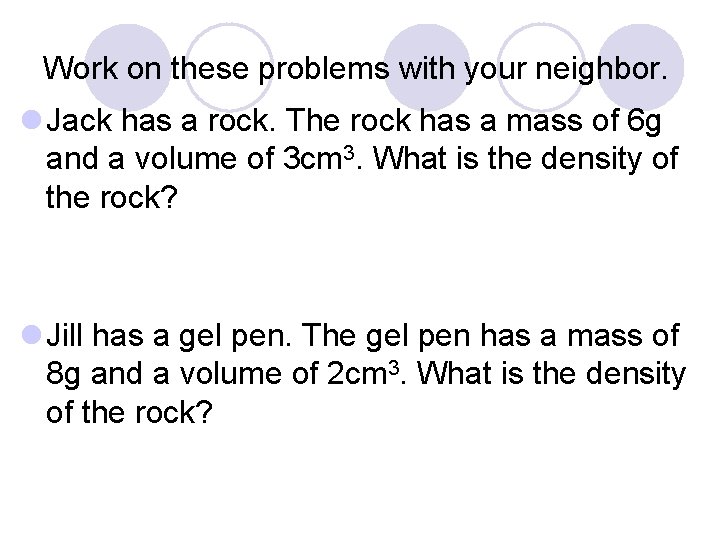 Work on these problems with your neighbor. l Jack has a rock. The rock