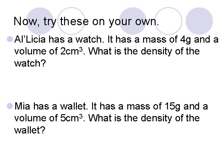 Now, try these on your own. l Al’Licia has a watch. It has a