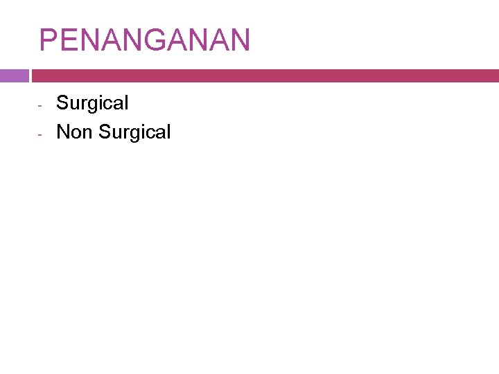 PENANGANAN - Surgical Non Surgical 