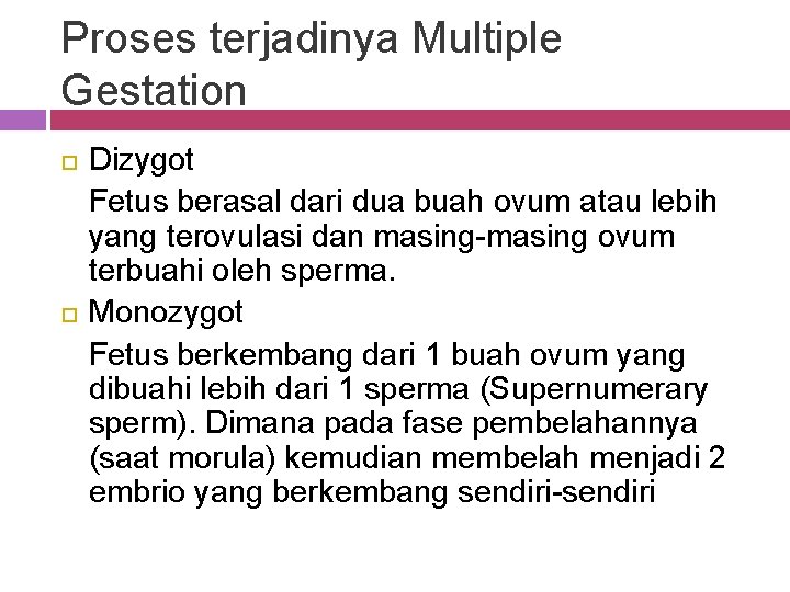 Proses terjadinya Multiple Gestation Dizygot Fetus berasal dari dua buah ovum atau lebih yang