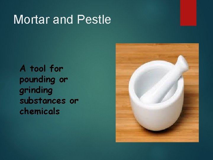 Mortar and Pestle A tool for pounding or grinding substances or chemicals 
