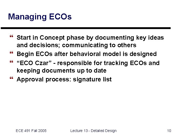 Managing ECOs } Start in Concept phase by documenting key ideas and decisions; communicating
