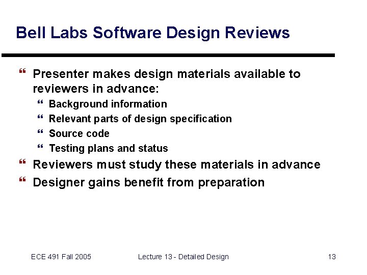 Bell Labs Software Design Reviews } Presenter makes design materials available to reviewers in