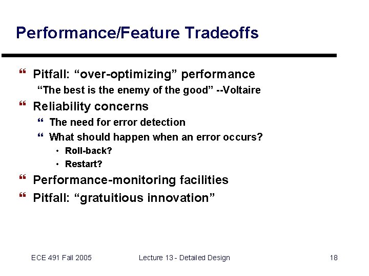 Performance/Feature Tradeoffs } Pitfall: “over-optimizing” performance “The best is the enemy of the good”