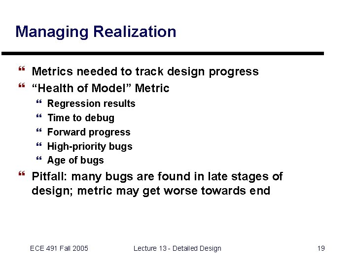 Managing Realization } Metrics needed to track design progress } “Health of Model” Metric